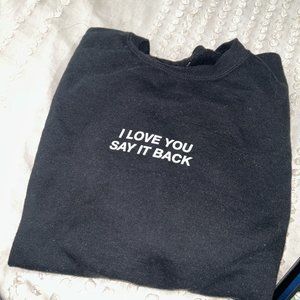 Lonely Ghost "I love you say it back" Crewneck Size Large